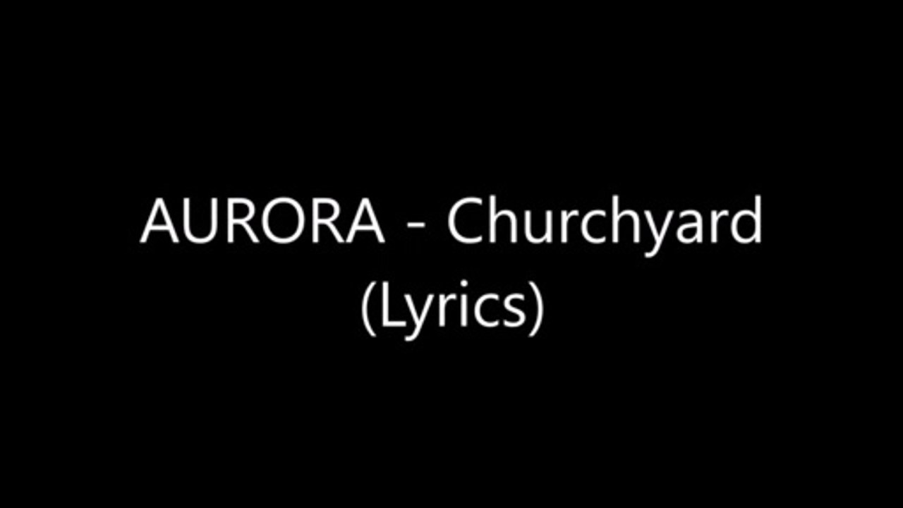 AURORA - Churchyard (Lyrics)
