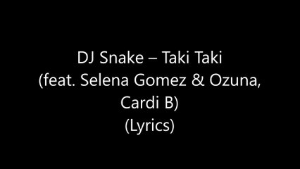 DJ Snake – Taki Taki (feat. Selena Gomez & Ozuna, Cardi B)  (Lyrics)