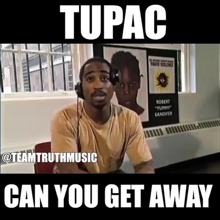 TUPAC CAN YOU GET AWAY