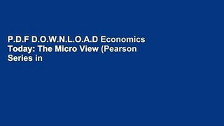 P.D.F D.O.W.N.L.O.A.D Economics Today: The Micro View (Pearson Series in Economics) *Full Books*