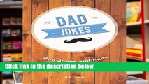 F.R.E.E [D.O.W.N.L.O.A.D] Dad Jokes: Bad Jokes and Puns Inspired by Dads! [P.D.F]