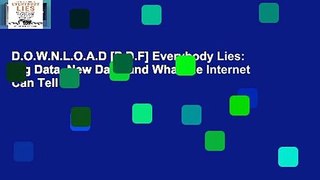 D.O.W.N.L.O.A.D [P.D.F] Everybody Lies: Big Data, New Data, and What the Internet Can Tell Us