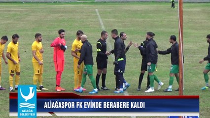 ALİAĞASPOR FK EVİNDE BERABERE KALDI