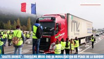 Gilets jaunes  : troisième week-end de mobilisation au péage de la Barque