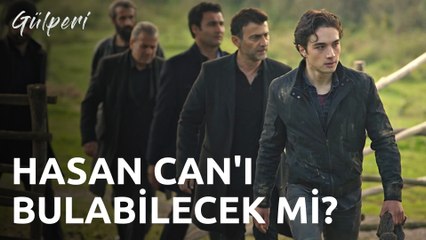 Gülperi | 12.Bölüm - Hasan Can'ı Bulabilecek Mi?