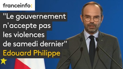 Edouard Philippe : "Le gouvernement n'accepte pas les violences de samedi dernier"