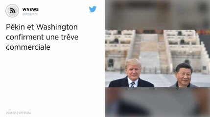 Pékin et Washington confirment une trêve commerciale