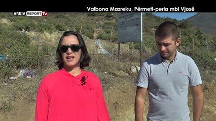 REPORT TV, VERI JUG - VALBONA MAZREKU, PËRMETI-PERLA MBI VJOSË