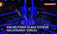 Kim Milyoner Olmak İster'de Galatasaray sorusu