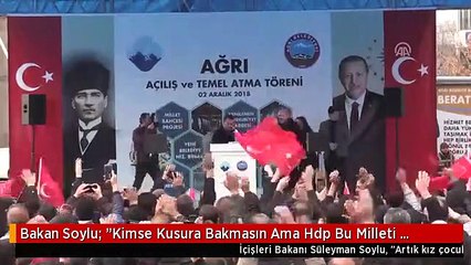 Bakan Soylu: "Kimse Kusura Bakmasın Ama Hdp Bu Milleti Kıskanmaktadır"