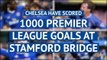 Chelsea Quiz - 1000 PL goals at Stamford Bridge