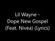 Lil Wayne - Dope New Gospel (Feat. Nivea) (Lyrics)