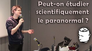 Peut-on étudier scientifiquement le paranormal ? - Conférence par Christophe Michel