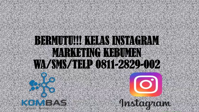 BERMUTU!!! KELAS INSTAGRAM MARKETING KEBUMEN WA/SMS/TELP 0811-2829-002