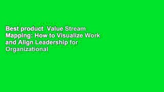 Best product  Value Stream Mapping: How to Visualize Work and Align Leadership for Organizational