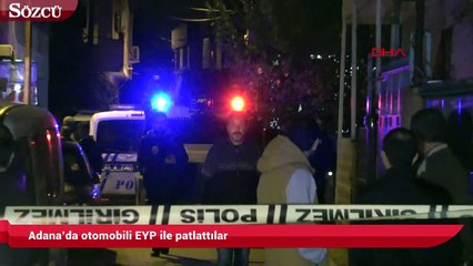Adana’da otomobili EYP ile patlattılar