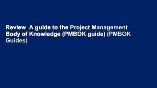 Review  A guide to the Project Management Body of Knowledge (PMBOK guide) (PMBOK Guides)
