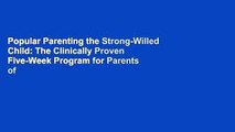 Popular Parenting the Strong-Willed Child: The Clinically Proven Five-Week Program for Parents of
