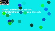 Review  Distribution Channels: Understanding and Managing Channels to Market