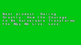 Best product  Daring Greatly: How the Courage to Be Vulnerable Transforms the Way We Live, Love,