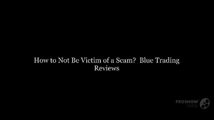 How to Not Be Victim of a Scam? | Blue Trading Reviews