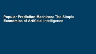Popular Prediction Machines: The Simple Economics of Artificial Intelligence