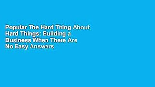 Popular The Hard Thing About Hard Things: Building a Business When There Are No Easy Answers