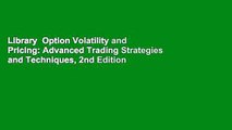 Library  Option Volatility and Pricing: Advanced Trading Strategies and Techniques, 2nd Edition