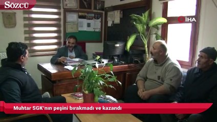 Muhtar SGK’nın peşini bırakmadı ve kazandı