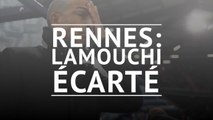Rennes - Lamouchi écarté