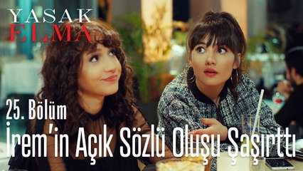 İrem'in açık sözlü oluşu şaşırttı - Yasak Elma 25. Bölüm