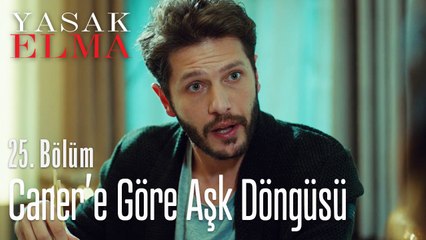 Caner aşk döngüsünü tanımlıyor - Yasak Elma 25. Bölüm