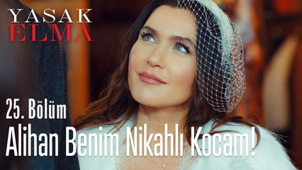 Alihan benim nikahlı kocam! - Yasak Elma 25. Bölüm