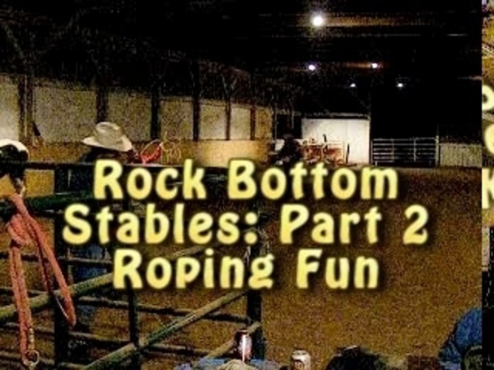 Roping Fun at the Rock Bottom Stables - video Dailymotion
