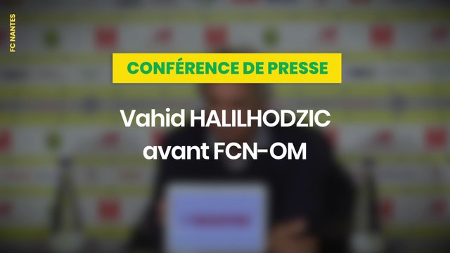 Vahid Halilhodzic avant FC Nantes - Olympique de Marseille