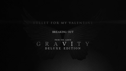Bullet For My Valentine - Breaking Out
