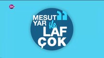 Mesut Yar ile Laf Çok - Balçiçek İlter-  03 12 2018