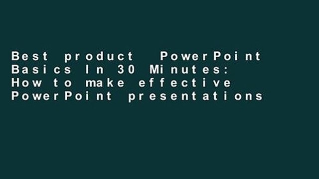 Best product PowerPoint Basics In 30 Minutes: How to make effective PowerPoint presentations