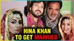 Hina Khan To Get MARRIED? | BRIDAL LOOK For Bollywood Debut