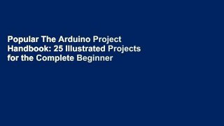 Popular The Arduino Project Handbook: 25 Illustrated Projects for the Complete Beginner