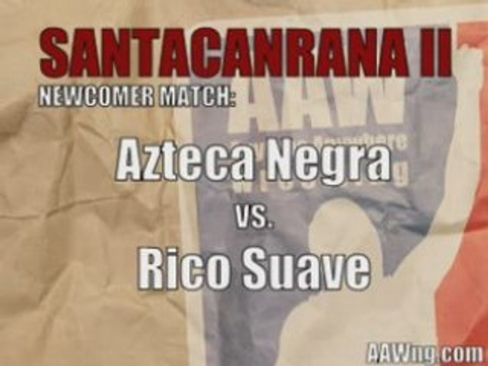 Santacanrana II - Azteca Negra vs. Rico Suave (aawng.com)