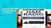 Popular Ham Radio Handbook: Beginners Guide To Understanding and Getting Started with Ham Radio: