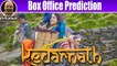 Kedarnath Box Office Prediction | Sushant Singh Rajput | Sara Ali Khan | Abhishek Kapoor