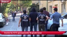 İstanbul’da FETÖ operasyonunda 96 gözaltı kararı