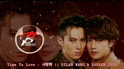 Time To Love 사랑해 __ Dylan Wang & Darren Chen [ BL Chinese ]