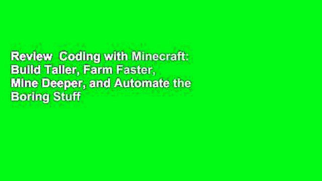 Review  Coding with Minecraft: Build Taller, Farm Faster, Mine Deeper, and Automate the Boring Stuff
