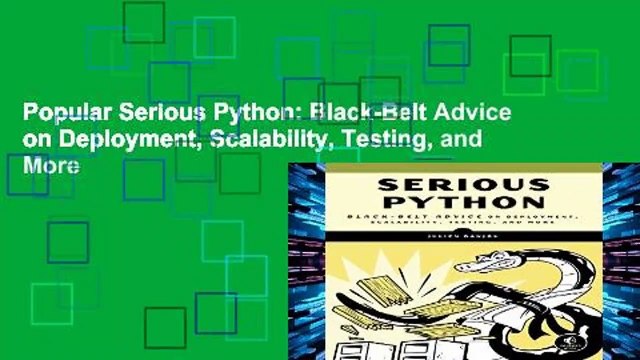 Popular Serious Python: Black-Belt Advice on Deployment, Scalability, Testing, and More