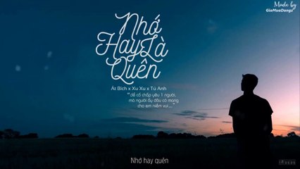 Nhớ Hay Là Quên - Át Bích x Xu Xu x Tú Anh -- Lyrics Video