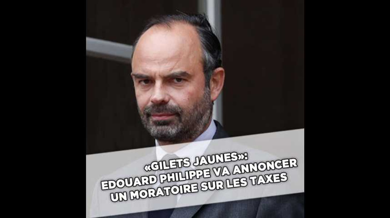 «Gilets jaunes»: Edouard Philippe va annoncer un moratoire sur la hausse de la taxe sur les carburants