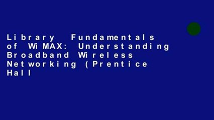 Library  Fundamentals of WiMAX: Understanding Broadband Wireless Networking (Prentice Hall